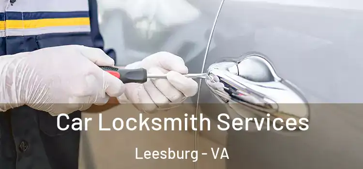 Car Locksmith Services Leesburg - VA
