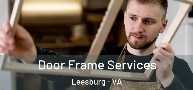 Door Frame Services Leesburg - VA
