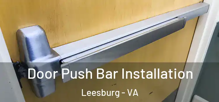 Door Push Bar Installation Leesburg - VA