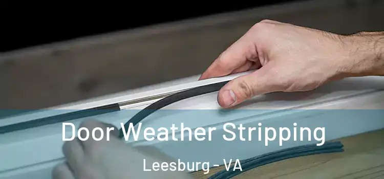 Door Weather Stripping Leesburg - VA