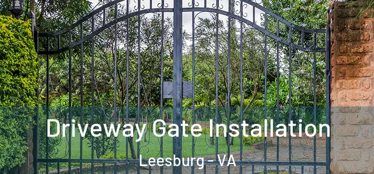 Driveway Gate Installation Leesburg - VA