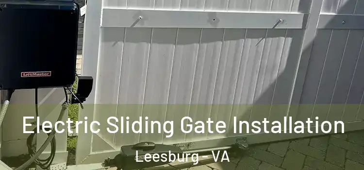 Electric Sliding Gate Installation Leesburg - VA