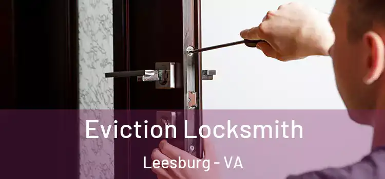 Eviction Locksmith Leesburg - VA