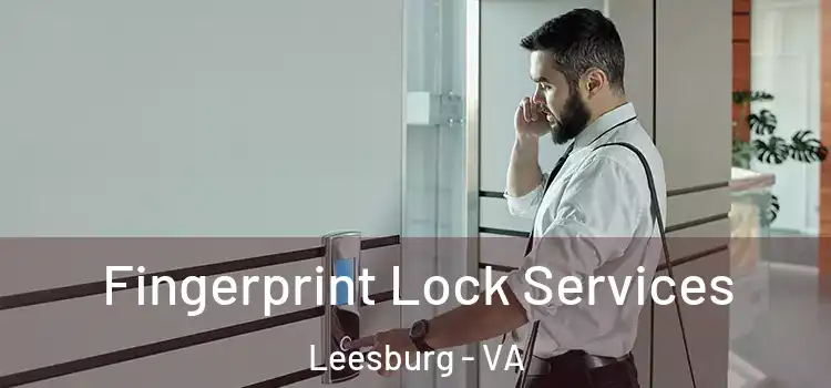 Fingerprint Lock Services Leesburg - VA