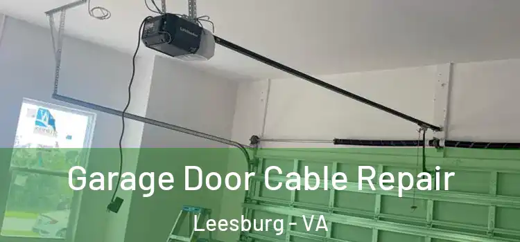  Garage Door Cable Repair Leesburg - VA