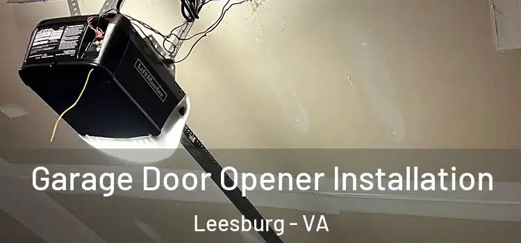  Garage Door Opener Installation Leesburg - VA