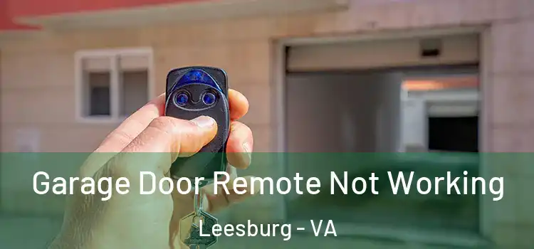  Garage Door Remote Not Working Leesburg - VA