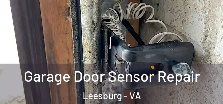 Garage Door Sensor Repair Leesburg - VA