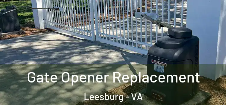 Gate Opener Replacement Leesburg - VA