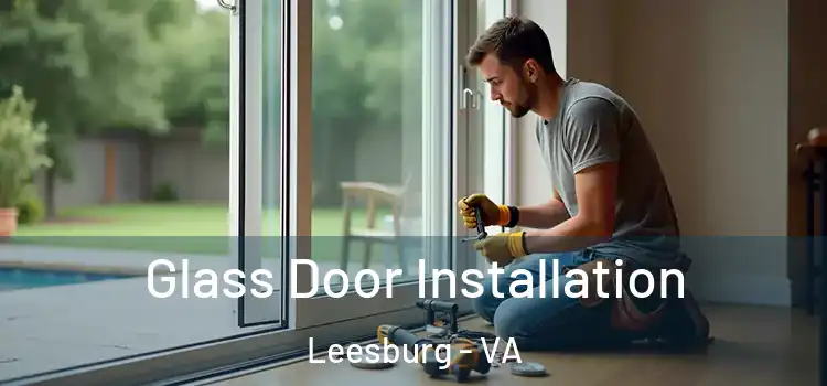 Glass Door Installation Leesburg - VA