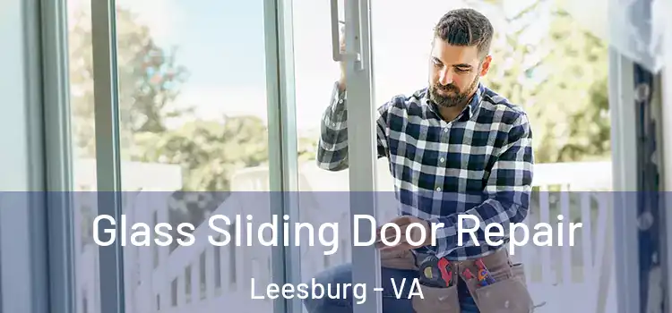 Glass Sliding Door Repair Leesburg - VA