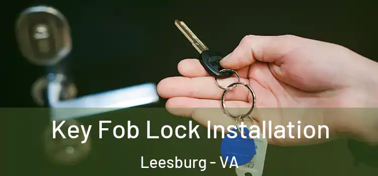 Key Fob Lock Installation Leesburg - VA