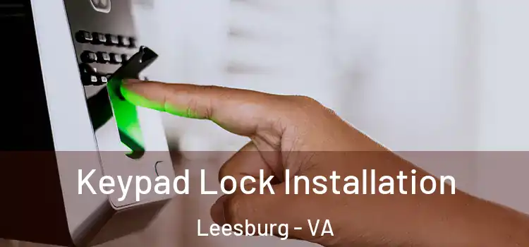 Keypad Lock Installation Leesburg - VA