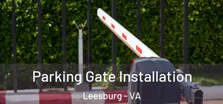 Parking Gate Installation Leesburg - VA