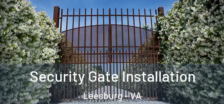 Security Gate Installation Leesburg - VA