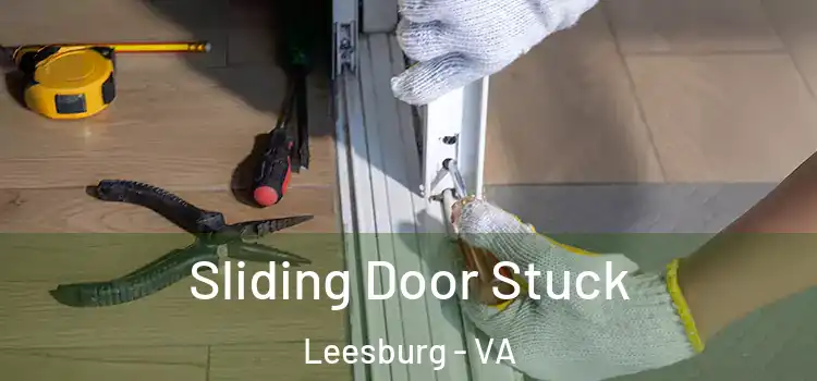 Sliding Door Stuck Leesburg - VA