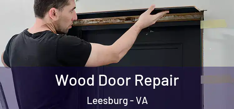 Wood Door Repair Leesburg - VA